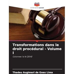 Augimeri de Goes Lima, Thadeu Transformations dans le droit procédural Volume I: Colonnes 1 à 16 (2014) Augimeri de Goes Lima, Thadeu Transformations dans le droit procédural Volume I: Colonnes 1 à 16 (2014)