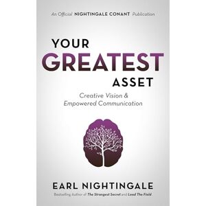 Nightingale, Earl Your Greatest Asset: Creative Vision and Empowered Communication (An Official Nightingale Conant Publication) Nightingale, Earl Your Greatest Asset: Creative Vision and Empowered Communication (An Official Nightingale Conant Publication)