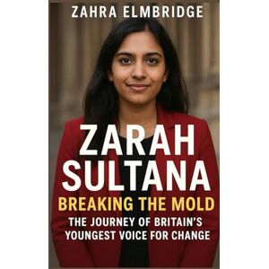 Elmbridge, Zahra Breaking the mold: The Journey of Zarah Sultana, Britain’s Youngest Voice for Change Elmbridge, Zahra Breaking the mold: The Journey of Zarah Sultana, Britain’s Youngest Voice for Change