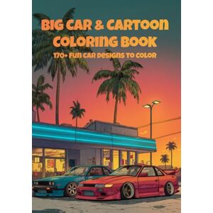 Donath, Adrian Big Car & Cartoon Coloring Book for Teens & Adults: 170+ Designs for Fun & Creativity (Malbücher) Donath, Adrian Big Car & Cartoon Coloring Book for Teens & Adults: 170+ Designs for Fun & Creativity (Malbücher)