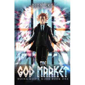 Sky, Dion The God Market: An Urban Fantasy Novel (Doing God's Work) Sky, Dion The God Market: An Urban Fantasy Novel (Doing God's Work)