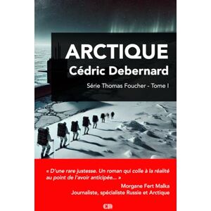 Debernard, Cédric Arctique: En plongée dans une audacieuse guerre de l'ombre entre puissances mondiales... (Thomas Foucher) Debernard, Cédric Arctique: En plongée dans une audacieuse guerre de l'ombre entre puissances mondiales... (Thomas Foucher)