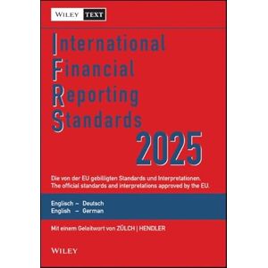 Wiley-Vch International Financial Reporting Standards (IFRS) 2025: Deutsch-Englische Textausgabe der von der EU gebilligten Standards. English & German edition of the official standards approved by the EU Wiley-Vch International Financial Reporting Standards (IFRS) 2025: Deutsch-Englische Textausgabe der von der EU gebilligten Standards. English & German edition of the official standards approved by the EU