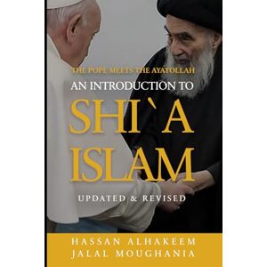 Al-Hakeem, Hassan The Pope Meets the Ayatollah: An Introduction to Shi'a Islam Al-Hakeem, Hassan The Pope Meets the Ayatollah: An Introduction to Shi'a Islam