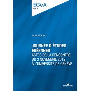 Peter Lang Group AG, International Academic Publishers Journée d’études égéennes: Actes de la rencontre du 3 novembre 2012 à l’Université de Genève (Etudes genevoises sur l’Antiquité t. 7) (French Edition) Peter Lang Group AG, International Academic Publishers Journée d’études égéennes: Actes de la rencontre du 3 novembre 2012 à l’Université de Genève (Etudes genevoises sur l’Antiquité t. 7) (French Edition)