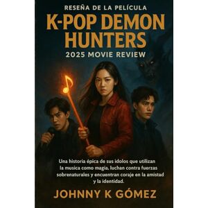 Gomez, Johnny K Reseña de la película K-pop Demon Hunters 2025 Movie Review: Una historia épica de sus ídolos que utilizan la música como magia, luchan contra fuerzas ... coraje en la amistad y la identidad. Gomez, Johnny K Reseña de la película K-pop Demon Hunters 2025 Movie Review: Una historia épica de sus ídolos que utilizan la música como magia, luchan contra fuerzas ... coraje en la amistad y la identidad.