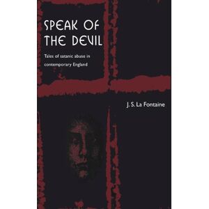 La Fontaine, J. S. Speak of the Devil: Tales of Satanic Abuse in Contemporary England La Fontaine, J. S. Speak of the Devil: Tales of Satanic Abuse in Contemporary England