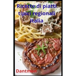 Monari, Dante Dantmon Ricette di piatti tipici regionali Italia (Tutto per la casa) Monari, Dante Dantmon Ricette di piatti tipici regionali Italia (Tutto per la casa)