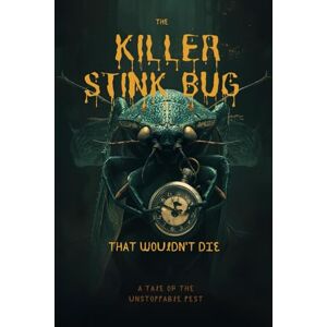 Stone Jr, David The Killer Stink Bug That Wouldn't Die Stone Jr, David The Killer Stink Bug That Wouldn't Die