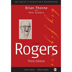 Brian Thorne Carl Rogers (Key Figures in Counselling and Psychotherapy series) Brian Thorne Carl Rogers (Key Figures in Counselling and Psychotherapy series)