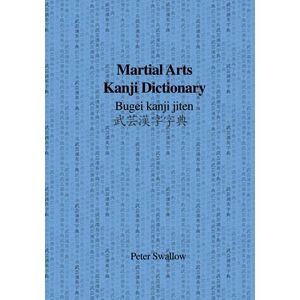 Swallow, Peter David Martial Arts Kanji Dictionary Swallow, Peter David Martial Arts Kanji Dictionary