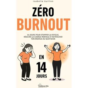 Guillon, Isabelle Zéro Burnout: Spéciale Femmes 30 à 50 Ans – 14 jours pour stopper la fatigue, réduire la charge mentale et retrouver ton énergie au quotidien (Le Corps et l’Esprit au Féminin) Guillon, Isabelle Zéro Burnout: Spéciale Femmes 30 à 50 Ans – 14 jours pour stopper la fatigue, réduire la charge mentale et retrouver ton énergie au quotidien (Le Corps et l’Esprit au Féminin)