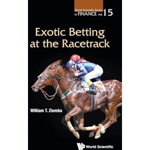 Ziemba, William T Exotic Betting At The Racetrack: 15 (World Scientific Series in Finance) Ziemba, William T Exotic Betting At The Racetrack: 15 (World Scientific Series in Finance)