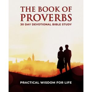 Footsteps, Christian The Book Of Proverbs – 30 Day Devotional Bible Study: A 30-Day Proverbs Study Guide And Journal For Practical Wisdom In Life Footsteps, Christian The Book Of Proverbs – 30 Day Devotional Bible Study: A 30-Day Proverbs Study Guide And Journal For Practical Wisdom In Life