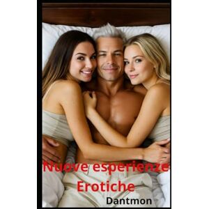 Monari, Dante Dantmon Nuove esperienze erotiche (Libri con racconti erotici) Monari, Dante Dantmon Nuove esperienze erotiche (Libri con racconti erotici)