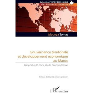 Tomas, Mounya Gouvernance territoriale et développement économique au Maroc: L’opportunité d’une étude économétrique (L'Esprit Économique) Tomas, Mounya Gouvernance territoriale et développement économique au Maroc: L’opportunité d’une étude économétrique (L'Esprit Économique)