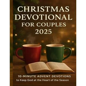 Monroe, Liv Christmas Devotional for Couples 2025: 10-Minute Advent Devotions to Keep God at the Heart of the Season Monroe, Liv Christmas Devotional for Couples 2025: 10-Minute Advent Devotions to Keep God at the Heart of the Season