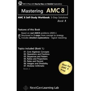 Lab, NextGen Learning Mastering AMC 8 (1): AMC 8 Self-Study Workbook: 3-Step Solutions (Book 1.) Lab, NextGen Learning Mastering AMC 8 (1): AMC 8 Self-Study Workbook: 3-Step Solutions (Book 1.)