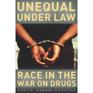 University of Chicago Press Unequal under Law: Race in the War on Drugs University of Chicago Press Unequal under Law: Race in the War on Drugs