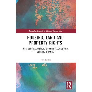 Scott Housing, Land and Property Rights: Residential Justice, Conflict Zones and Climate Change (Routledge Research in Human Rights Law) Scott Housing, Land and Property Rights: Residential Justice, Conflict Zones and Climate Change (Routledge Research in Human Rights Law)