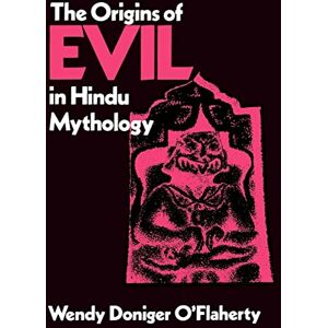 O'Flaherty, Wendy Doniger Doniger The Origins of Evil in Hindu Mythology (Hermeneutics: Volume 6 (Hermeneutics: Studies in the History of Religions) O'Flaherty, Wendy Doniger Doniger The Origins of Evil in Hindu Mythology (Hermeneutics: Volume 6 (Hermeneutics: Studies in the History of Religions)