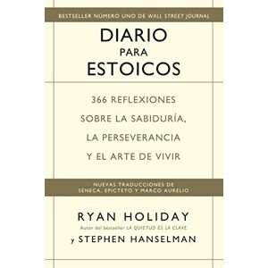 Holiday, Ryan Diario para estoicos: 366 reflexiones sobre la sabiduría, la perseverancia y el arte de vivir Holiday, Ryan Diario para estoicos: 366 reflexiones sobre la sabiduría, la perseverancia y el arte de vivir