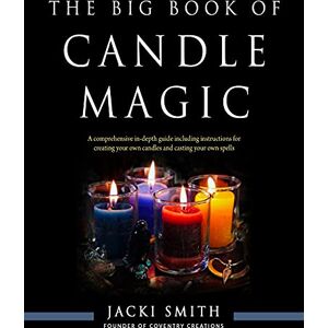 Smith, Jacki The Big Book of Candle Magic: A Comprehensive in-Depth Guide Including Instructions for Creating Your Own Candles and Casting Your Own Spells Smith, Jacki The Big Book of Candle Magic: A Comprehensive in-Depth Guide Including Instructions for Creating Your Own Candles and Casting Your Own Spells