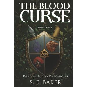 Baker, S. E. The Blood Curse: (Dragon Blood Chronicles Book 2) Baker, S. E. The Blood Curse: (Dragon Blood Chronicles Book 2)