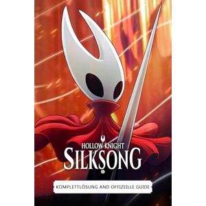 Romanbert, Kerketic Hollow Knight Silksong Komplettlösung & Offizeille Guide (Aktualisierte Ausgabe): Komplette Lösung, Questreihen, Bosskämpfe, Werkzeuge & Crafting, Regionen, Sammelobjekte & Versteckte Geschichte Romanbert, Kerketic Hollow Knight Silksong Komplettlösung & Offizeille Guide (Aktualisierte Ausgabe): Komplette Lösung, Questreihen, Bosskämpfe, Werkzeuge & Crafting, Regionen, Sammelobjekte & Versteckte Geschichte