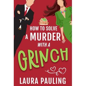 Pauling, Laura How to Solve a Murder with a Grinch Pauling, Laura How to Solve a Murder with a Grinch