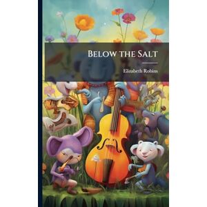 Robins, Elizabeth Below the Salt Robins, Elizabeth Below the Salt