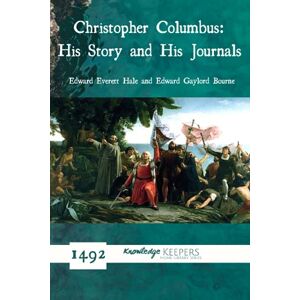 Hale, Edward Everett Christopher Columbus: His Story and His Journals Hale, Edward Everett Christopher Columbus: His Story and His Journals