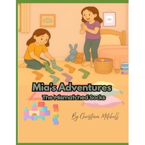 Mitchell, Christina Mia's Adventures The Mismatched Socks Mitchell, Christina Mia's Adventures The Mismatched Socks