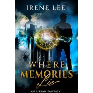 Lee Where Memories Lie: An Urban Fantasy thriller Lee Where Memories Lie: An Urban Fantasy thriller