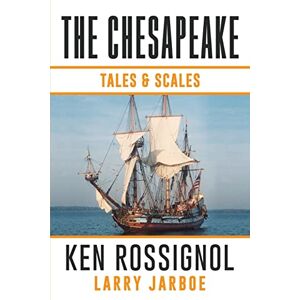 Rossignol, Ken The Chesapeake: Tales & Scales: Selected short stories from The Chesapeake: Volume 1 Rossignol, Ken The Chesapeake: Tales & Scales: Selected short stories from The Chesapeake: Volume 1