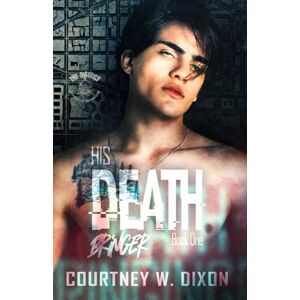 Dixon, Courtney W. His Death Bringer An MM Assassin Dark Romance: 1 (The District) Dixon, Courtney W. His Death Bringer An MM Assassin Dark Romance: 1 (The District)