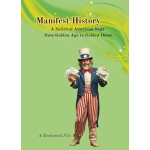 Vincent Manifest History: A Satirical American Saga From Golden Age To Golden Dome (The Rookwood Files) Vincent Manifest History: A Satirical American Saga From Golden Age To Golden Dome (The Rookwood Files)