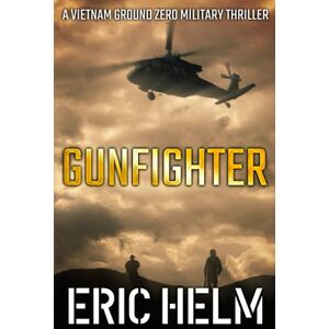 Helm, Eric Gunfighter (Vietnam Ground Zero Military Thrillers) Helm, Eric Gunfighter (Vietnam Ground Zero Military Thrillers)
