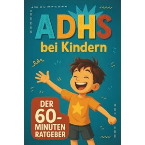 Verlag, Lernlicht ADHS bei Kindern der 60 Minuten Ratgeber: Bewährte Tipps & Hilfsmittel für Eltern und Kinder für mehr Harmonie, Fokus und Gelassenheit im Alltag (Stark fürs Leben Ratgeber für Eltern & Kind) Verlag, Lernlicht ADHS bei Kindern der 60 Minuten Ratgeber: Bewährte Tipps & Hilfsmittel für Eltern und Kinder für mehr Harmonie, Fokus und Gelassenheit im Alltag (Stark fürs Leben Ratgeber für Eltern & Kind)