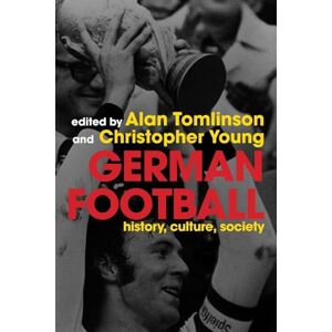 German Football: History, Culture, Society German Football: History, Culture, Society