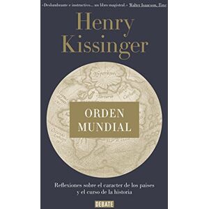 Kissinger, Henry Orden mundial: Reflexiones sobre el carácter de las naciones y el curso de la historia Kissinger, Henry Orden mundial: Reflexiones sobre el carácter de las naciones y el curso de la historia
