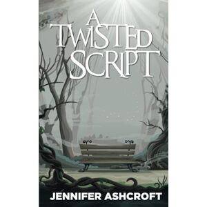 Ashcroft, Jennifer A Twisted Script: A True Story (The Chronicles of Jennifer) Ashcroft, Jennifer A Twisted Script: A True Story (The Chronicles of Jennifer)