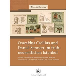 Bachour, Natalia Oswaldus Crollius und Daniel Sennert im frühneuzeitlichen Istanbul: Studien zur Rezeption des Paracelsismus im Werk des osmanischen Arztes Ṣāliḥ b. ... Medizin- und Wissenschaftsgeschichte, 23) Bachour, Natalia Oswaldus Crollius und Daniel Sennert im frühneuzeitlichen Istanbul: Studien zur Rezeption des Paracelsismus im Werk des osmanischen Arztes Ṣāliḥ b. ... Medizin- und Wissenschaftsgeschichte, 23)