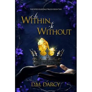 Darcy, D.M. As Within, So Without (The Fated Celestials Trilogy) Darcy, D.M. As Within, So Without (The Fated Celestials Trilogy)