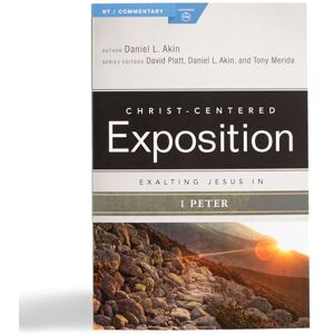 Daniel L. Akin Exalting Jesus in 1 Peter (Christ-Centered Exposition Commentary) Daniel L. Akin Exalting Jesus in 1 Peter (Christ-Centered Exposition Commentary)