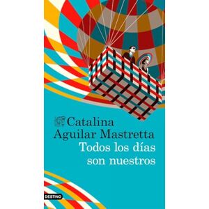 Aguilar Mastretta, Catalina Todos los días son nuestros: Todos los días son nuestros (Áncora & Delfín) Aguilar Mastretta, Catalina Todos los días son nuestros: Todos los días son nuestros (Áncora & Delfín)