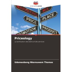 THOMAS, UDEMEOBONG NKEREUWEM Priceology: La tarification des biens et des services THOMAS, UDEMEOBONG NKEREUWEM Priceology: La tarification des biens et des services