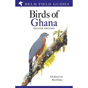 Nik Borrow Field Guide to the Birds of Ghana: Second Edition (Helm Field Guides) Nik Borrow Field Guide to the Birds of Ghana: Second Edition (Helm Field Guides)