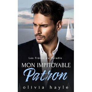 Hayle, Olivia Mon Impitoyable Patron (Les Frères du Paradis) Hayle, Olivia Mon Impitoyable Patron (Les Frères du Paradis)
