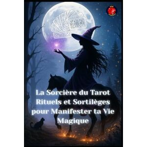 Rubi, Angeline La Sorcière du Tarot Rituels et Sortilèges pour Manifester ta Vie Magique Rubi, Angeline La Sorcière du Tarot Rituels et Sortilèges pour Manifester ta Vie Magique